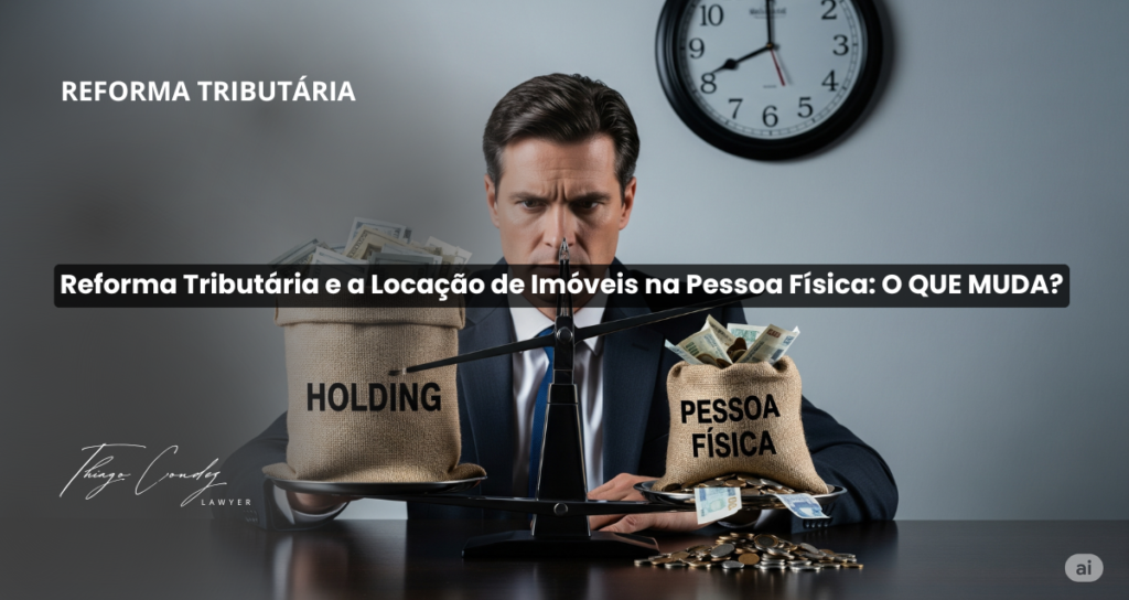 Reforma Tributária e a Locação de Imóveis na Pessoa Física: O QUE MUDA?